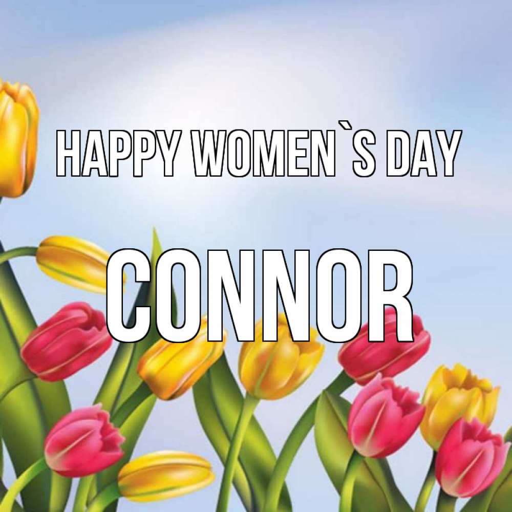 Greetings card с именем, Connor happy women`s day международный женский день Greetings with text for free download 